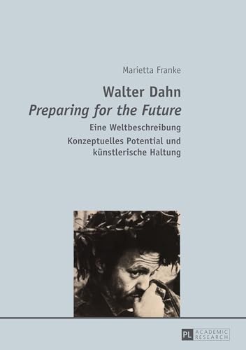 Walter Dahn- «Preparing for the Future»: Eine Weltbeschreibung- Konzeptuelles Potential und künstlerische Haltung